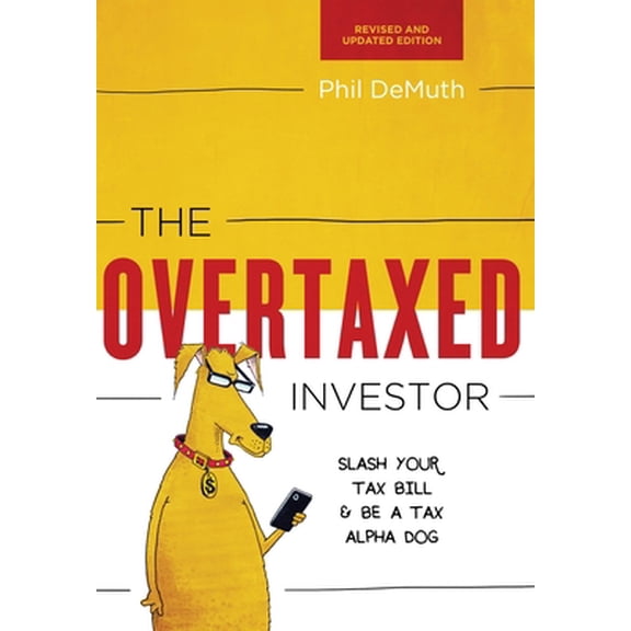 Pre-Owned The Overtaxed Investor: Slash Your Tax Bill & Be a Tax Alpha Dog (Hardcover) 0997059621 9780997059625