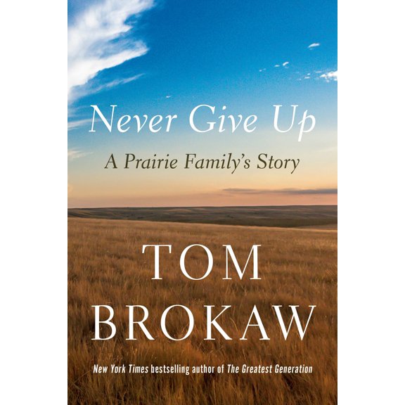 Pre-Owned Never Give Up: A Prairie Family's Story (Hardcover) 0593596374 9780593596371
