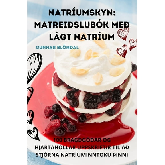 NatrÃ­umskyn: MatreiÃ°slubÃ³k MeÃ° LÃ¡gt NatrÃ­um, (Paperback)