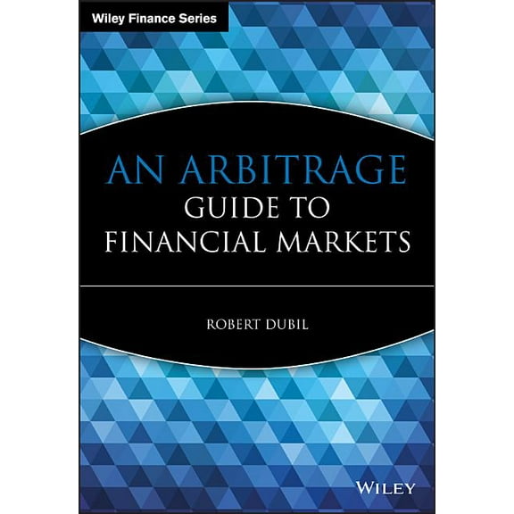 Wiley Finance An Arbitrage Guide to Financial Markets, Book 303, (Hardcover)