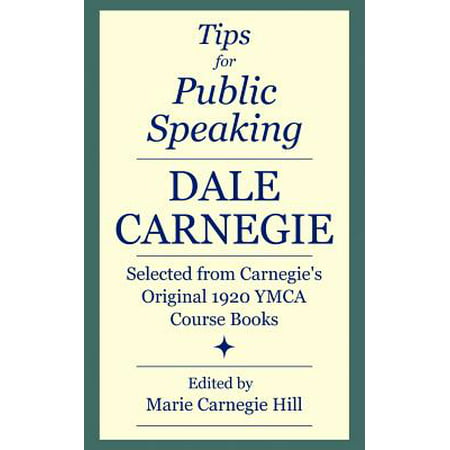 Tips for Public Speaking : Selected from Carnegie's Original 1920 YMCA Course