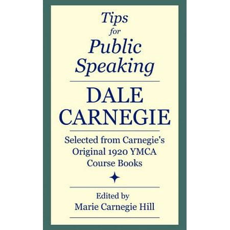 Tips for Public Speaking : Selected from Carnegie's Original 1920 YMCA Course