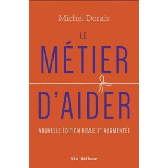 Pre-Owned LE METIER D'AIDER NOUVELLE EDITION (Paperback) 2896497889 9782896497881