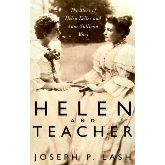 Pre-Owned Helen And Teacher: The Story Of Helen Keller And Anne Sullivan Macy (Radcliffe Biography Series) (Paperback) 0201694689 9780201694680