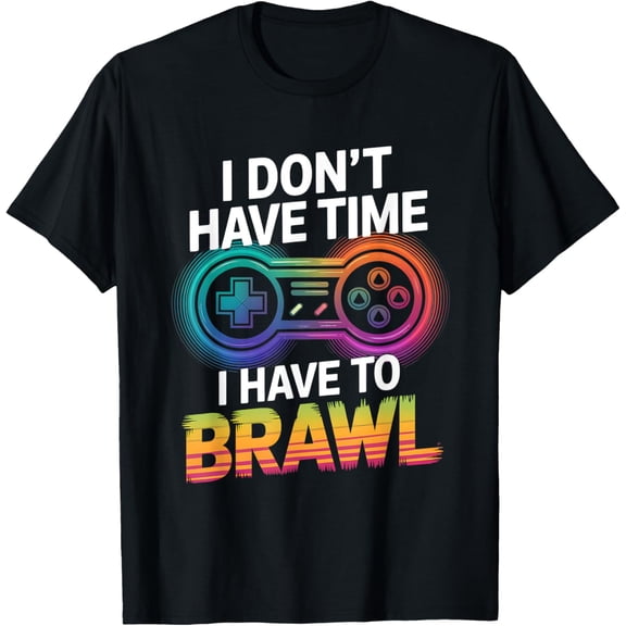 Exquisite and comfortable-I Don't Have Time I Have To Brawl Showdown Stars Funny Gamer T-Shirt