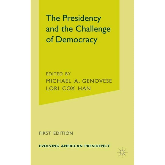 Evolving American Presidency The Presidency and the Challenge of Democracy, (Hardcover)