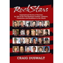 RockStars: Inspirational Stories of Success by 100 of the Top Business Leaders, Athletes, Celebrities and RockStars in the World (Hardcover)