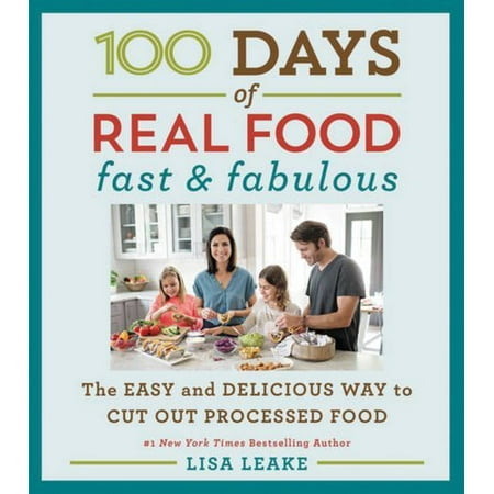 Length Cut Out - 100 Days of Real Food: Fast & Fabulous : The Easy and Delicious Way to Cut Out Processed Food