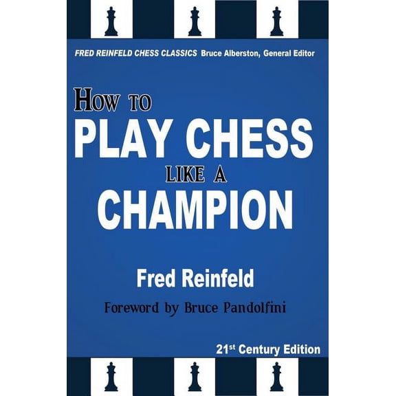 How to Play Chess Like a Champion (Paperback) by Fred Reinfeld, Bruce Alberston, Bruce Pandolfini