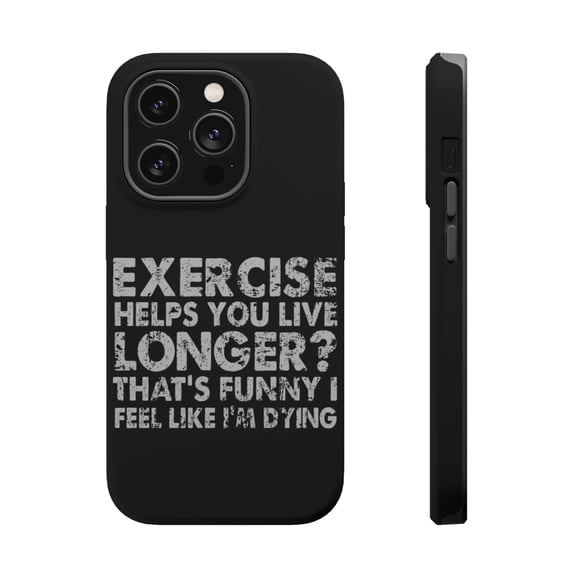 DistinctInk MagSafe Tough Case for Apple iPhone 15 Pro (6.1" Screen) - Exercise Helps You Live Longer Feel Like Dying - Slim Profile Design