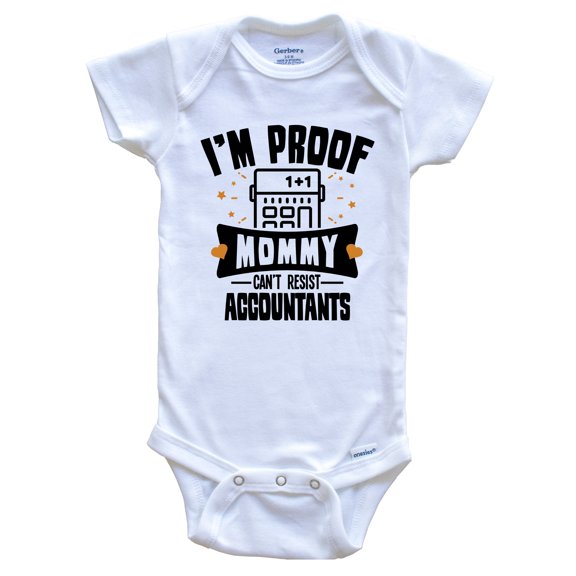 Funny Accounting Baby Bodysuit - I'm Proof Mommy Can't Resist Accountants Baby Bodysuit