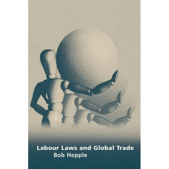 Labour Laws and Global Trade, (Hardcover)