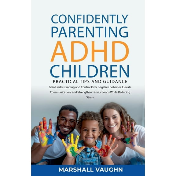 Confidently Parenting ADHD Children: Practical Tips and Guidance, (Paperback)
