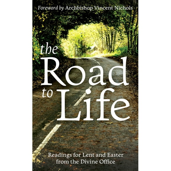 The Road to Life: Reading for Lent and Easter from the Divine Office, (Paperback)