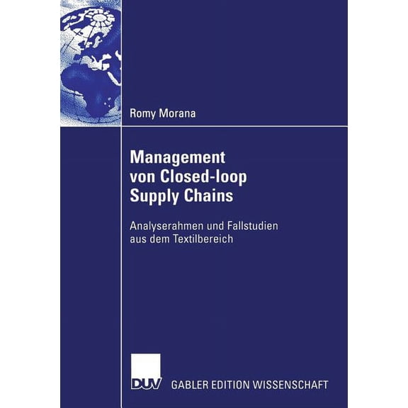 Management Von Closed-Loop Supply Chains: Analyserahmen Und Fallstudien Aus Dem Textilbereich, (Paperback)