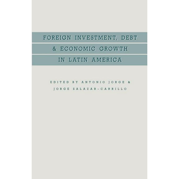 Foreign Investment, Debt and Economic Growth in Latin America, (Paperback)