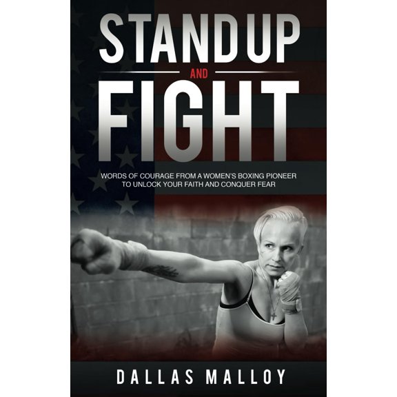 Pre-Owned Stand Up and Fight: Words of Courage from a Womens Boxing Pioneer to Unlock Your Faith to Conquer Fear