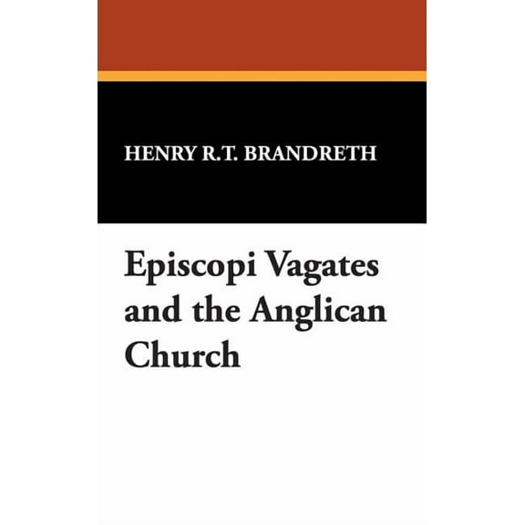 Episcopi Vagates and the Anglican Church, (Hardcover)