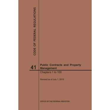 Code of Federal Regulations: Code of Federal Regulations Title 41, Public Contracts and Property Management, Parts 1-100, 2019 (Paperback)