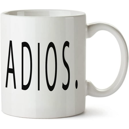 

Adios Quote Funny Quote Good Bye Phrase White Mug Novelty Mug 11 Oz Coffee Tea Funny For Women Men Ceramic White Great Gift Idea Cup