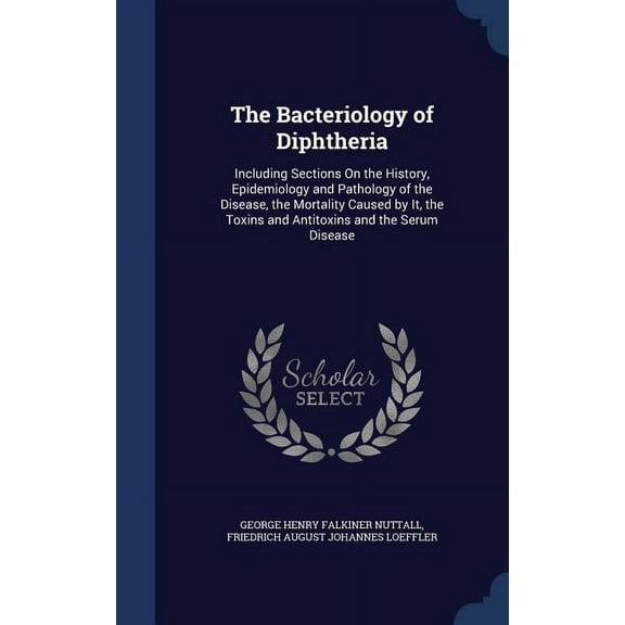 The Bacteriology of Diphtheria (Hardcover)
