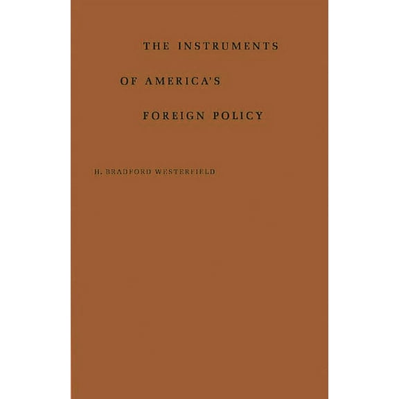 The Instrument of America's Foreign Policy, (Hardcover)