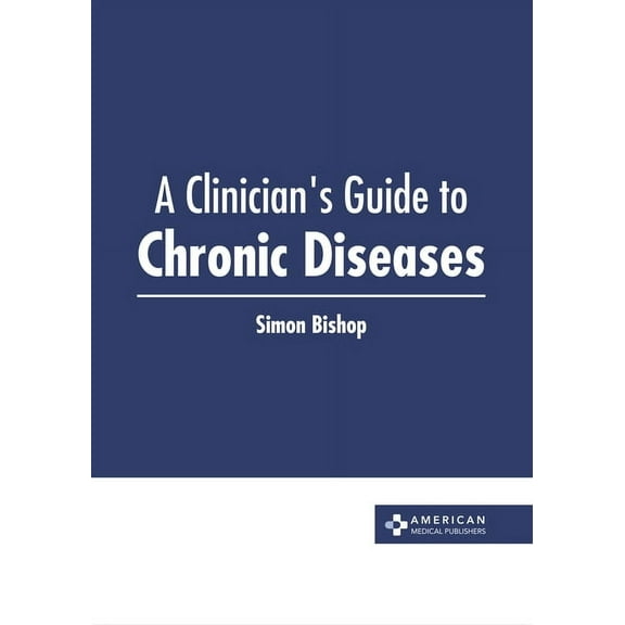 A Clinician's Guide to Chronic Diseases, (Hardcover)