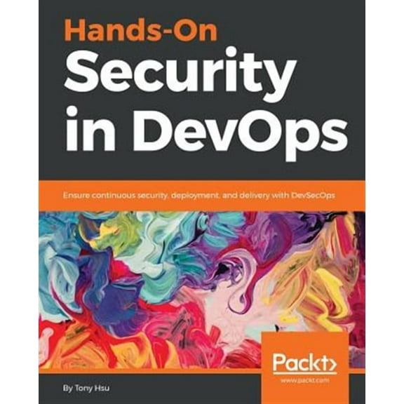 Hands-On Security in DevOps: Ensure continuous security, deployment, and delivery with DevSecOps (Paperback)