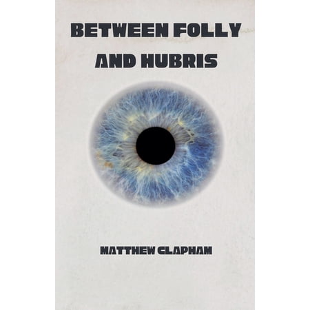 Between Folly and Hubris (Paperback)