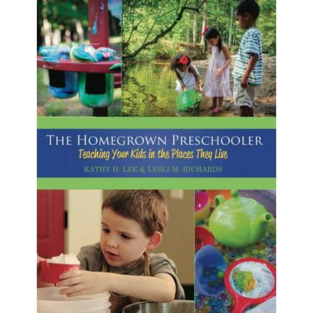 The Homegrown Preschooler : Teaching Your Kids in the Places They (Best Teaching Methods For Preschoolers)