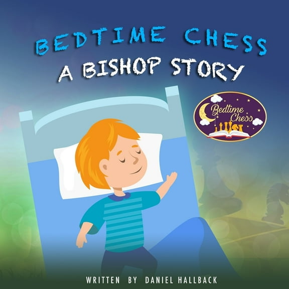 Bedtime Chess Bedtime Chess A Bishop Story, Book 2, (Paperback)