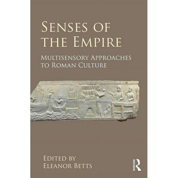 Senses of the Empire: Multisensory Approaches to Roman Culture (Hardcover)