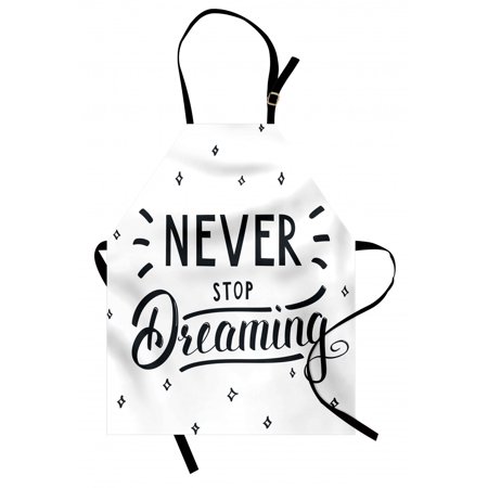 Saying Apron  Never Stop Dreaming Inspirational Word of the Day Cursive Handwriting  Unisex Kitchen Bib with Adjustable Neck for Cooking Gardening  Adult Size  Dark Night Blue White  by Ambesonne