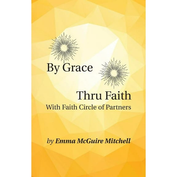 By Grace Thru Faith: With Faith Circle of Partners (Paperback)