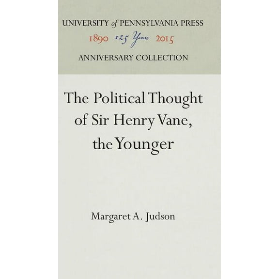Anniversary Collection: The Political Thought of Sir Henry Vane, the Younger (Hardcover)