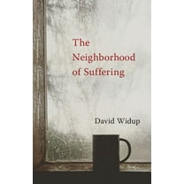 The Neighborhood of Suffering (Paperback)