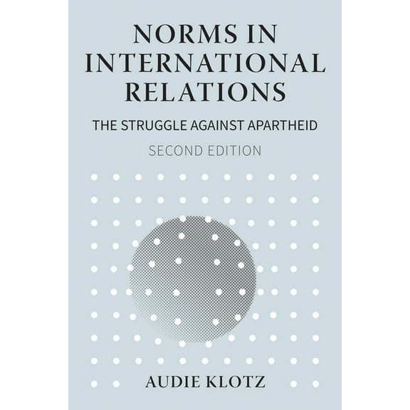 Norms in International Relations: The Struggle Against Apartheid, (Hardcover)