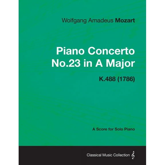 Piano Concerto No.23 in A Major - A Score for Solo Piano K.488 (1786), (Paperback)