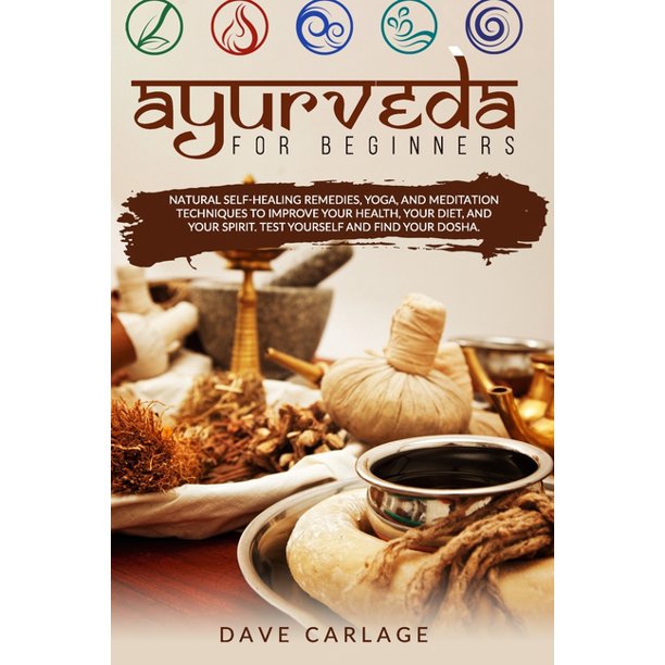 Ayurveda for beginners Natural selfhealing remedies, yoga and