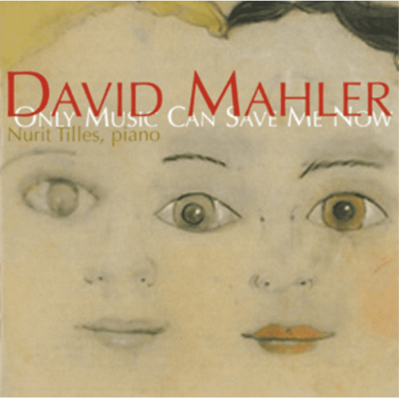 David Mahler: Only Music Can Save Me Now Nurit Tilles (CD)
