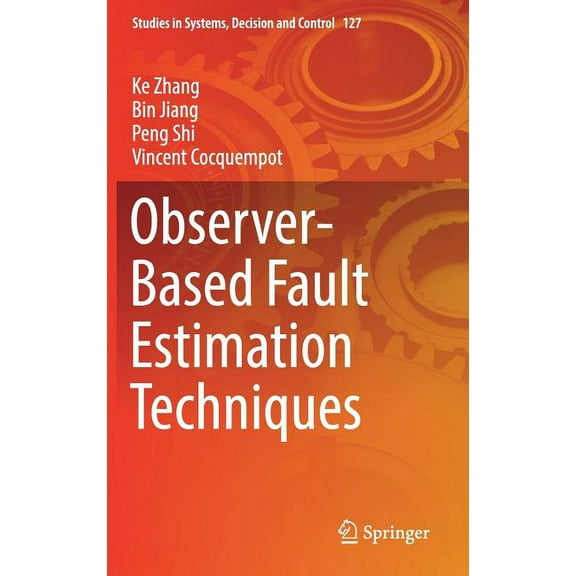 Studies in Systems, Decision and Control Observer-Based Fault Estimation Techniques, Book 127, (Hardcover)
