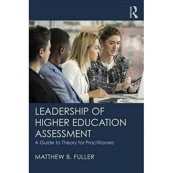 Leadership of Higher Education Assessment: A Guide to Theory for Practitioners (Paperback)
