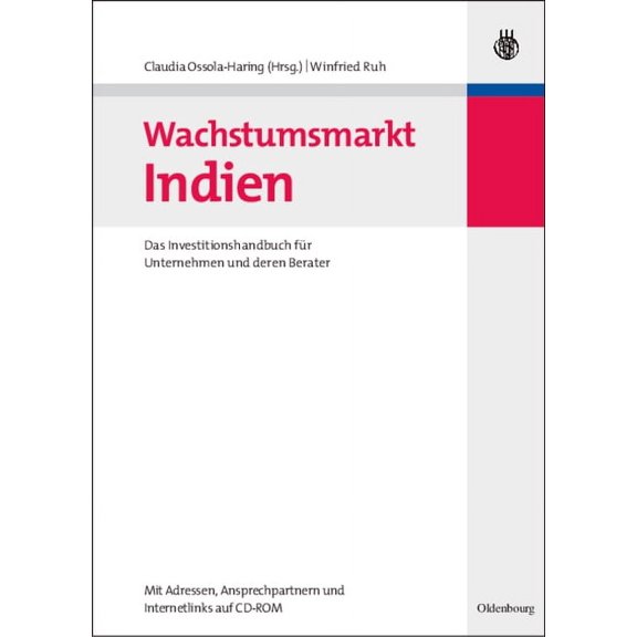 Wachstumsmarkt Indien: Das Investitionshandbuch FÃ¼r Unternehmen Und Deren Berater, (Hardcover)