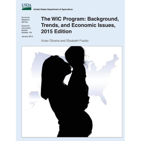 The WIC Program : Background, Trends, and Economic Issues, 2015 Edition (Paperback)