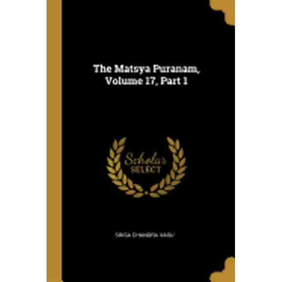 The Matsya Puranam, Volume 17, Part 1 (Paperback)