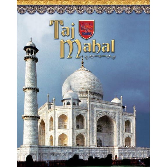 Castles, Palaces & Tombs: Taj Mahal: India's Majestic Tomb (Hardcover)