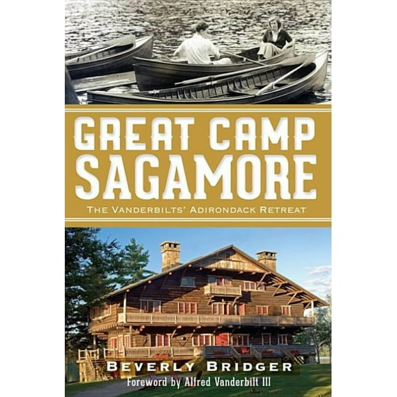 Landmarks Great Camp Sagamore: The Vanderbilts' Adirondack Retreat, (Paperback)