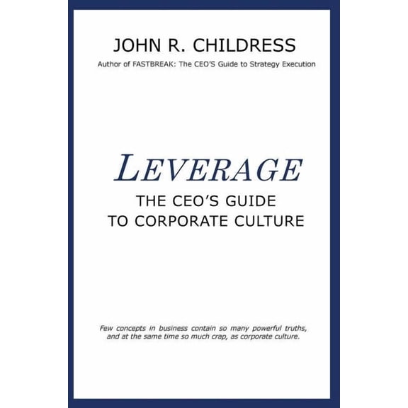 Leverage: The CEO's Guide to Corporate Culture, (Paperback)
