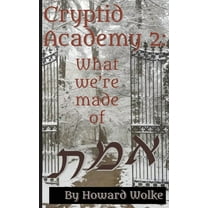 Cryptid Academy 2 -- What We're Made Of, (Paperback)