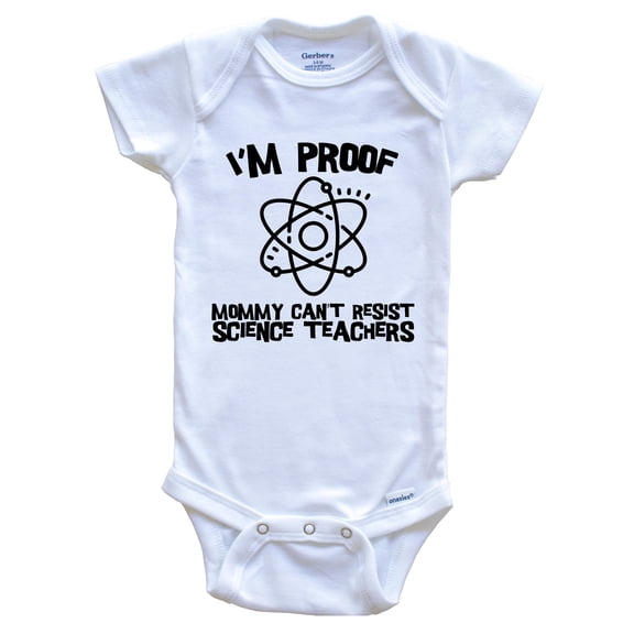 I'm Proof Mommy Can't Resist Science Teachers Funny Teacher Baby Bodysuit, 0-3 Months White